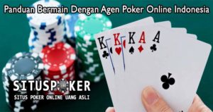 Panduan Bermain Dengan Agen Poker Online Indonesia